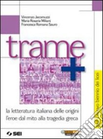 Trame e temi. La letteratura italiana dalle origin libro di Jacomuzzi Vincenzo, Miliani M. Rosaria, Sauro Fran
