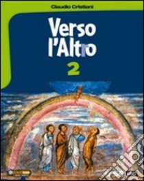 Verso l'altro. Per la Scuola media. Vol. 2 libro di Cristiani Claudio