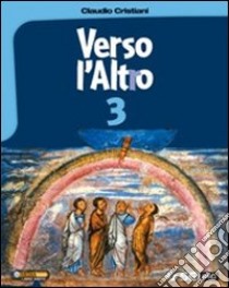 Verso l'altro. Per la Scuola media. Vol. 3 libro di Cristiani Claudio