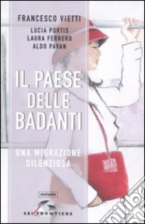 Il paese delle badanti. Una migrazione silenziosa libro