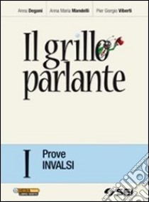 Il grillo parlante. Prove INVALSI. Per la Scuola media libro di Degani Anna; Mandelli Anna Maria; Viberti Pier Giorgio