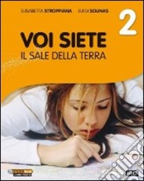 Voi siete il sale della terra. Per la Scuola media. Vol. 2 libro di Stroppiana Elisabetta, Solinas Luigi