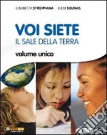 Voi siete il sale della terra-Religioni nel tempo. Per la Scuola media. Con DVD libro di Stroppiana Elisabetta, Solinas Luigi