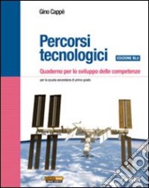 Percorsi tecnologici. Quaderno per lo sviluppo del libro di Cappè Gino