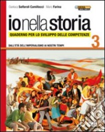 Io nella storia. Quaderno per lo sviluppo delle co libro di Solfaroli Camillocci Gianluca, Farina Mario