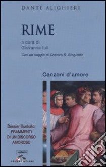 Rime. Canzoni d'amore libro di Alighieri Dante; Ioli G. (cur.)