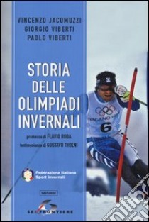 Storia delle Olimpiadi invernali libro di Jacomuzzi Vincenzo; Viberti Giorgio; Viberti Paolo