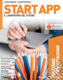 Start app. Il laboratorio del futuro. Pack 4 tomi. Disegno e progettazione. Tecnologia. Quaderno dei saperi di base. Laboratorio coding robotica. Per la Scuola media. Con ebook. Con espansione online. Con DVD-ROM libro di Gambato Laura; Pintonato Clara