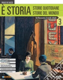 È storia. Per le Scuole superiori. Con ebook. Con espansione online. Vol. 3: Dal novecento al mondo attuale libro di Di Sacco Paolo