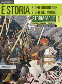 È storia. Storiafacile. Sintesi mappe esercizi. Per le Scuole superiori. Con ebook. Con espansione online. Vol. 1 libro di Di Sacco Paolo