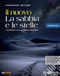 Nuovo La sabbia e le stelle. Ediz. blu. Per le Scuole superiori. Con e-book. Con espansione online (Il) libro di Porcarelli Andrea; Tibaldi Marco