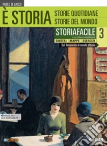 È storia. Storiafacile. Sintesi mappe esercizi. Per le Scuole superiori. Con ebook. Con espansione online. Vol. 3 libro di Di Sacco Paolo