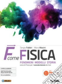 F come fisica. Per il secondo biennio dei Licei. Con ebook. Con espansione online. Vol. 1 libro di Fabbri Sergio; Masini Mara