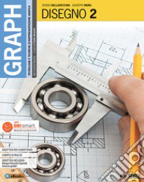 Graph. Tecnologie e tecniche di rappresentazione grafica. Disegno. Per le Scuole superiori. Con e-book. Con espansione online. Con Libro: Schede di disegno. Vol. 2 libro di Dellavecchia Sergio; Mura G.; Amerio C. (cur.)