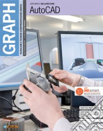 Graph. Autocad. Per gli Ist. tecnici e professionali. Con e-book. Con espansione online. Con CD-ROM libro di Dellavecchia Sergio; Mura G.