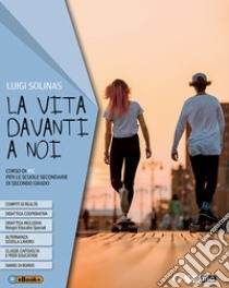 Vita davanti a noi. Con nulla osta CEI. Per le Scuole superiori. Con ebook. Con espansione online (La) libro di Solinas Luigi