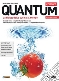 Quantum compact. Ediz. rossa. Per il biennio degli Ist. professionali. Con e-book. Con espansione online. Con Libro: Fisica per tutti. Con DVD-ROM libro di Fabbri Sergio; Masini Mara