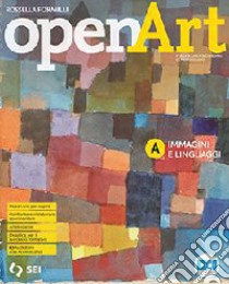 Open art. Corso di arte e immagine. Con laboratorio delle competenze. Per la Scuola media. Con e-book. Con espansione online. Vol. A-B: Immagini e linguaggi-Immagini nel tempo libro di Formilli Rossella; Nifosì Giuseppe