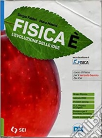 Fisicaè. L'evoluzione delle idee. Con la fisica per il cittadino. Per il secondo biennio dei Licei. Con e-book. Con espansione online libro di Fabbri Sergio; Masini Mara