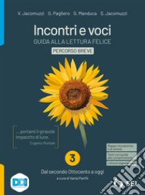 Incontri e voci. Guida alla lettura felice. Percorso breve. Con Strumenti complementari per la didattica inclusiva. Per le Scuole superiori. Con e-book. Con espansione online. Vol. 3 libro