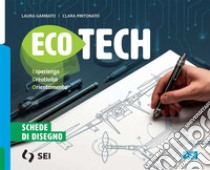 Ecotech. Esperienza creatività orientamento. Schede di disegno. Per la Scuola media. Con e-book. Con espansione online libro di Gambato Laura; Pintonato Clara