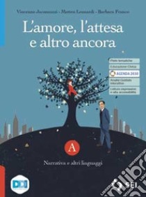 L'AMORE, L'ATTESA E ALTRO ANCORA  - TOMO A+TU COME ME+ TOMO C libro di JACOMUZZI VINCENZO - LEONARDI MATTEO - FRANCO BARBARA