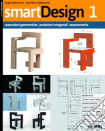 SMARTDESIGN 1 - COSTRUZIONI GEOMETRICHE, PROIEZIONI  ORTOGONALI, ASSONOMETRIA libro di DELLAVECCHIA SERGIO - DELLAVECCHIA GIAN MARCO 