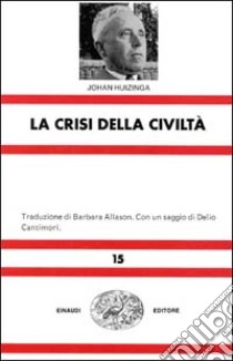 La crisi della civiltà libro di Huizinga Johan