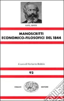 Manoscritti economico-filosofici del 1844 libro di Marx Karl; Bobbio N. (cur.)