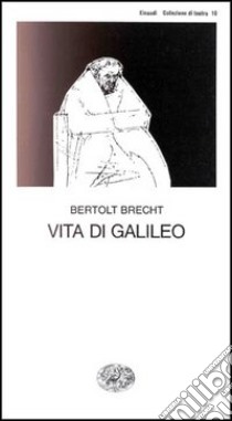 Vita di Galileo libro di Brecht Bertolt; Castellani E. (cur.)