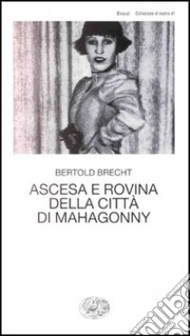 Ascesa e rovina della città di Mahagonny libro di Brecht Bertolt