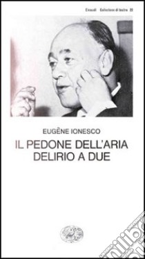 Il pedone dell'aria - Delirio a due libro di Ionesco Eugène