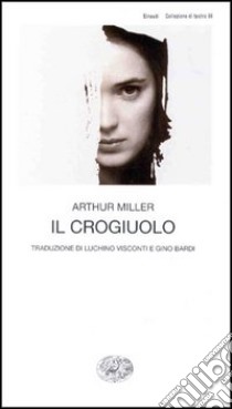 Il crogiuolo libro di Miller Arthur