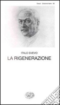 La rigenerazione. Commedia in tre atti libro di Svevo Italo