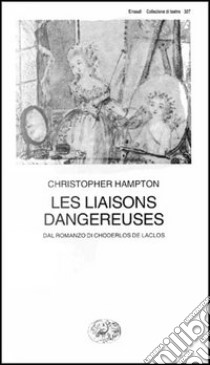 Les liaisons dangereuses libro di Hampton Christopher; D'Amico M. (cur.)