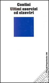 Ultimi esercizi ed elzeviri (1968-1987) libro di Contini Gianfranco
