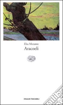 Aracoeli libro di Morante Elsa