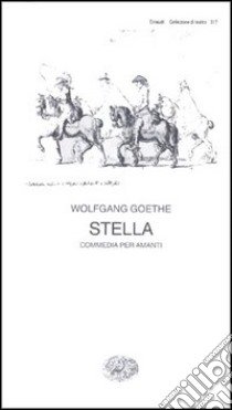 Stella. Commedia per amanti libro di Goethe Johann Wolfgang