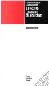 Il pensiero economico del Novecento libro di Napoleoni Claudio; Ranchetti Fabio