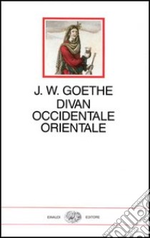 Divan occidentale-orientale libro di Goethe Johann Wolfgang; Cusatelli G. (cur.)