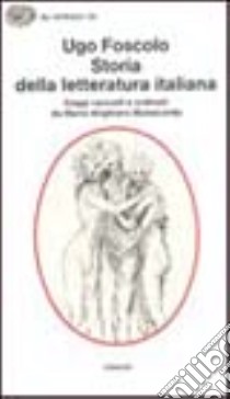 Storia della letteratura italiana per saggi libro di Foscolo Ugo; Manacorda A. M. (cur.)