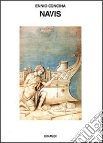 Navis. L'umanesimo sul mare (1470-1740) libro di Concina Ennio