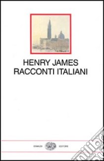 Racconti italiani libro di James Henry