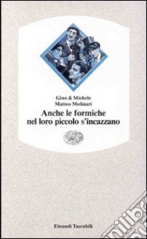 Anche le formiche nel loro piccolo s'incazzano libro di Gino & Michele