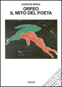 Orfeo. Il mito del poeta libro di Segal Charles