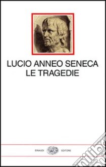 Tragedie libro di Seneca Lucio Anneo; Faggi V. (cur.)