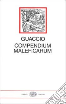 Compendio delle stregonerie libro di Guaccio Francesco Maria; Tamburini L. (cur.)