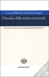 Filosofia della storia universale. Secondo il corso tenuto nel semestre invernale 1822-23 libro di Hegel Friedrich; Ilting K. (cur.); Brehmer K. (cur.); Seelmann H. N. (cur.)