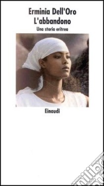 L'abbandono. Una storia eritrea libro di Dell'Oro Erminia