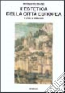 L'estetica della città europea libro di Romano Marco